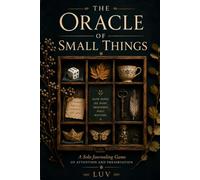 The Oracle of Small Things: A Solo Journaling Game of Attention and Preservation (Oracle Games)