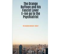 The Orange Buffoon and his fascist lover E-ron go see the Psychiatrist (The Mango Menace)