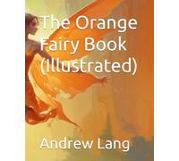 The Orange Fairy Book (Illustrated)