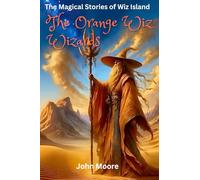 The Orange Wiz Wizards: The Magical Stories of Wiz Island