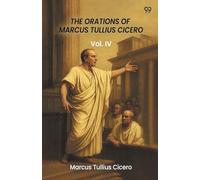 The Orations Of Marcus Tullius CiceroVol. IV (Edition1)