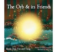 The Orb and Its Friends: Book One: Yin and Yang: 1 (The Orb Collection)