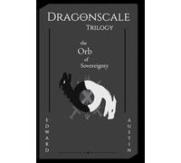 The Orb of Sovereignty (The Dragonscale Trilogy)