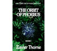 The Orbit of Phoebus and More Stories: 5 (Another Day in Paradise Lost.)