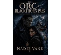 The Orc at Blackthorn Pass: A Snowbound Orc Romance (Nadie Vane’s Monsters & Mortals.)
