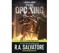 The Orc King: Dungeons & Dragons: Book 1 of The Transitions trilogy (Legend of Drizzt, 20)