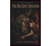 The Orc King's Obsession: 7 (The Ashveil Realm)