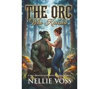 The Orc Who Kneeled: A Spicy Monster Fated Mate Romance Novella (Her Orc match)