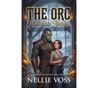 The Orc Who Said Nothing: A Spicy Monster Fated Mate Romance Novella (Her Orc match)
