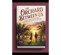 The Orchard Between US: : A Heartfelt Story of Second Chances, Hidden Truths, and the Love That Comes Home