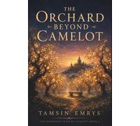 The Orchard Beyond Camelot (The Borrowed Years of Camelot)