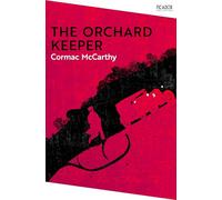 The Orchard Keeper: by Cormac McCarthy (Picador Collection)