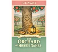 The Orchard of Hidden Names: A Cozy Fantasy Mystery (Mosslight Mysteries : Tales of a Retired Arch-Elf and Her Tiny Demon King)
