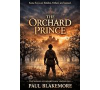 The Orchard Prince: Some boys are hidden. Others are hunted. (The Hidden Standard Saga)