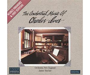 The Orchestral Music of Charles Ives: Orchestra New England: James Sinclair (conductor)