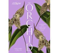 The Orchid: A celebration of the world's most charismatic flower (Royal Botanic Gardens, Kew)