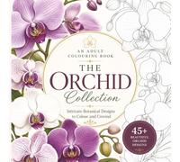 The Orchid Collection: Intricate Botanical Designs to Colour and Unwind