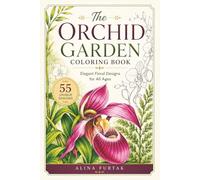 The Orchid Garden Coloring Book: Elegant Floral Designs for All Ages (Botanicals: Imagine and Solve)