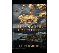 The Orchid Latitude: Two worlds collide on a stranded island where love is the only sanctuary (Waiola Refuge)