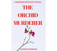 The Orchid Murderer: A Murder Mystery Novel (Detective Vikram Investigations & Mind Mastery books)