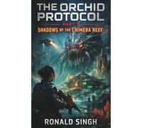 THE ORCHID PROTOCOL: Part III - Shadows of the Chimera Reef