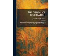 The Ordeal of Civilization: A Sketch of the Development and World-Wide Diffusion of Our Present-Day Institutions and Ideas