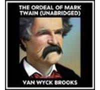 The Ordeal Of Mark Twain (unabridged) (audiolibro)