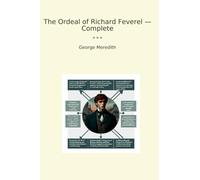 The Ordeal of Richard Feverel - Complete (Classic Books)