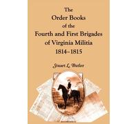 The Order Books of the Fourth and First Brigades of Virginia Militia, 1814-1815