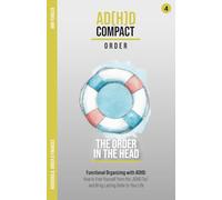 The Order in the Head - Keeping Afloat with ADHD: Functional Organizing with ADHD: How to Free Yourself from the "ADHD Tax" and Bring Lasting Order to ... through years of therapy and hyperfocus)