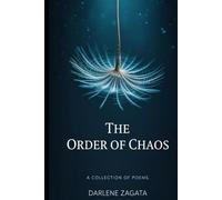 The Order of Chaos: A Collection of Poems