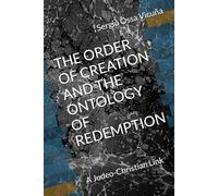 THE ORDER OF CREATION AND THE ONTOLOGY OF REDEMPTION: A Judeo-Christian Link