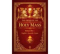 The Order Of Holy Mass: English-Spanish-Latin
