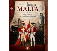 The Order of Malta from Russia to the United States of America: Documents, Records and Assembly Minutes since 1908