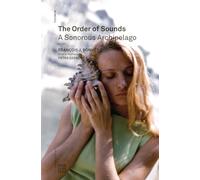 The Order of Sounds: A Sonorous Archipelago: 2 (Urbanomic / Mono)