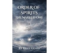 The Order of Spirits: The Marked One, Fantasy Book Series Debut: An Epic Fantasy of Spirits, Power, and Destiny