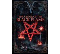 The Order of the Black Flame: A Satanic Grimoire