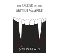 The Order of the British Vampire: the fourth story of His Majesty’s Office of the Witchfinder General, protecting the public from the unnatural since 1645