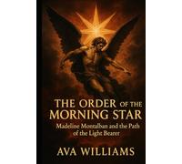 The Order of the Morning Star: Madeline Montalban and the Path of the Light Bearer