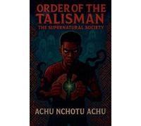 The Order Of the Talisman The Supernatural soceity: 1 (Antas Saga)