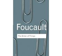 The Order of Things: An archaeology of the human sciences (Routledge Classics)