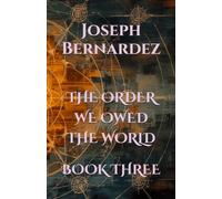 THE ORDER WE OWED THE WORLD: BOOK THREE: 3