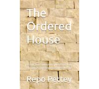 The Ordered House: Setting Your Foundations, Mastering Your Boundaries, and Preparing for Leadership (Manuals for Men)