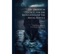 The Orders in Council for the Regulation of the Naval Service