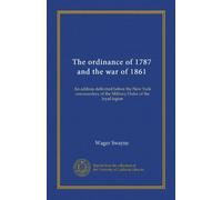 The ordinance of 1787 and the war of 1861: An address delivered before the New York commandery of the Military Order of the loyal legion