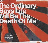 The Ordinary Boys - Life Will Be the Death of Me