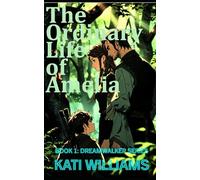 The Ordinary Life of Amelia (The Dreamwalker Series)