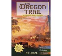 The Oregon Trail: An Interactive History Adventure (You Choose Books)
