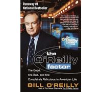 The O'Reilly Factor: The Good, the Bad, and the Completely Ridiculous in American Life