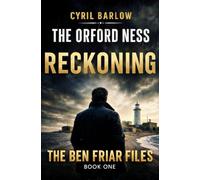 The Orford Ness Reckoning: Ben Friar File #1 (The Ben Friar Files)